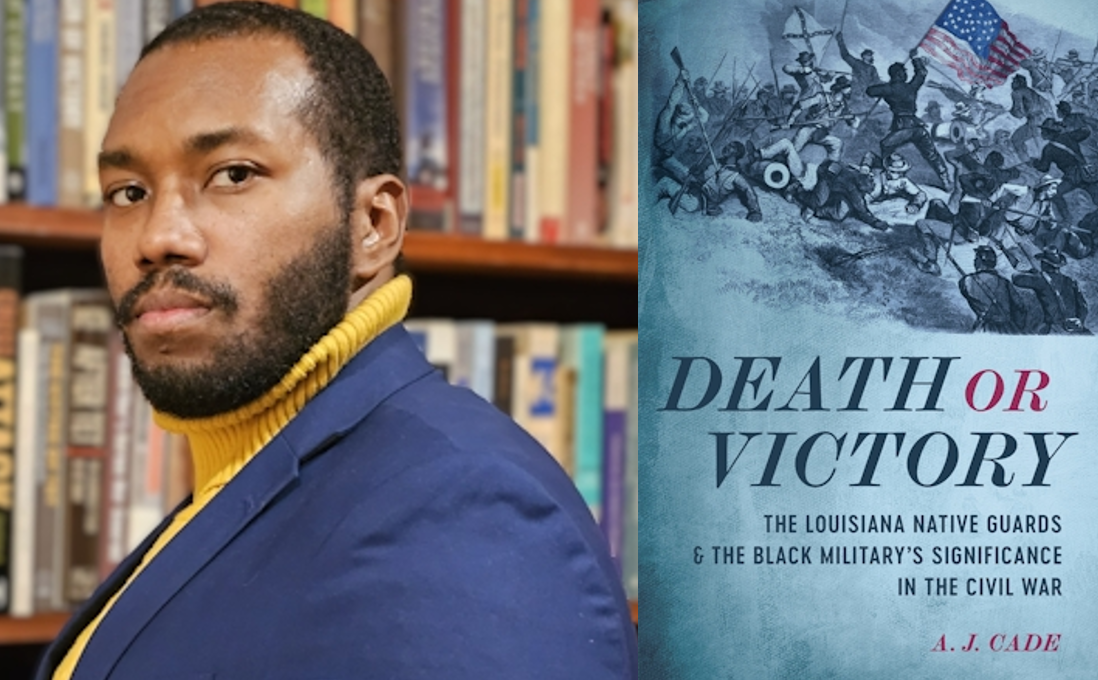 Portrait of author A. J. Cade standing in front of shelves full of books, wearing a blue blazer and yellow turtleneck. Next to him is the cover of his book, titled “Death or Victory: The Louisiana Native Guards & the Black Military’s Significance in the Civil War,” featuring an illustration of Civil War soldiers in battle.
