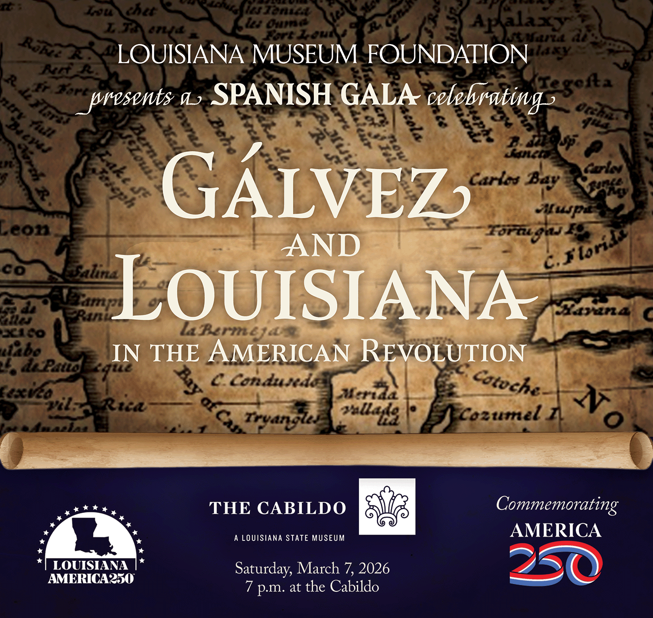 A Save the Date graphic for the Louisiana Museum Foundation’s Spanish Gala. The background features an antique sepia-toned map of the Gulf Coast and Caribbean. Large white serif text reads “Gálvez and Louisiana in the American Revolution.” Above it, smaller text says “Louisiana Museum Foundation presents a Spanish Gala celebrating.” A parchment scroll spans the bottom of the map. The lower section of the graphic has a deep navy background with three logos: the Louisiana America250 logo on the left, the Cabi