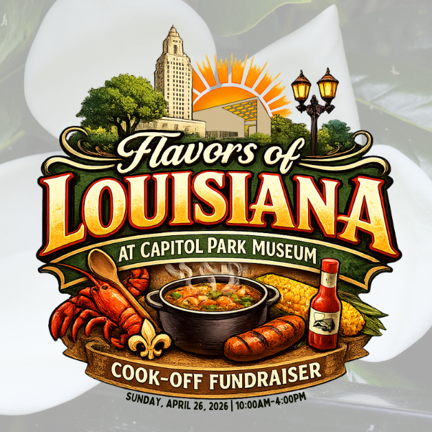 Promotional graphic for “Flavors of Louisiana” at Capitol Park Museum. The design features a large, stylized title in bold vintage lettering over a collage of Louisiana imagery, including the Louisiana State Capitol building, trees, and a rising sun. In the foreground are classic Louisiana foods—a crawfish, a pot of gumbo or stew, sausage, corn, a wooden spoon, and a bottle of hot sauce—arranged on a wooden surface. A banner reads “Cook-Off Fundraiser,” with event details below: Sunday, April 26, 2026, from