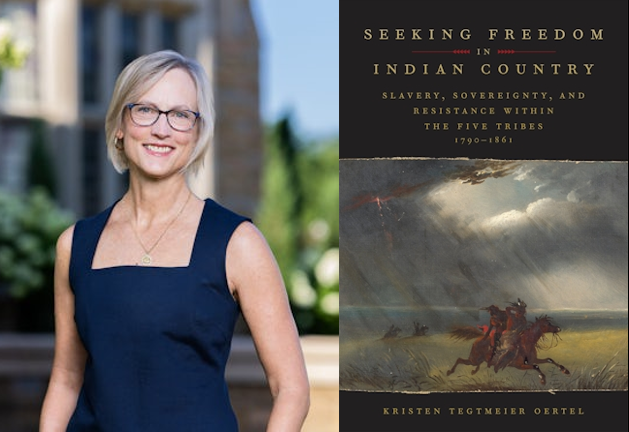 Side-by-side composite: at left, a middle-aged white woman with short blonde hair and glasses stands outdoors in a sleeveless navy dress, smiling; at right, a book cover titled Seeking Freedom in Indian Country: Slavery, Sovereignty, and Resistance within the Five Tribes, 1790–1861 by Kristen Tegtmeier Oertel, featuring a dramatic historical painting of riders under a stormy sky.