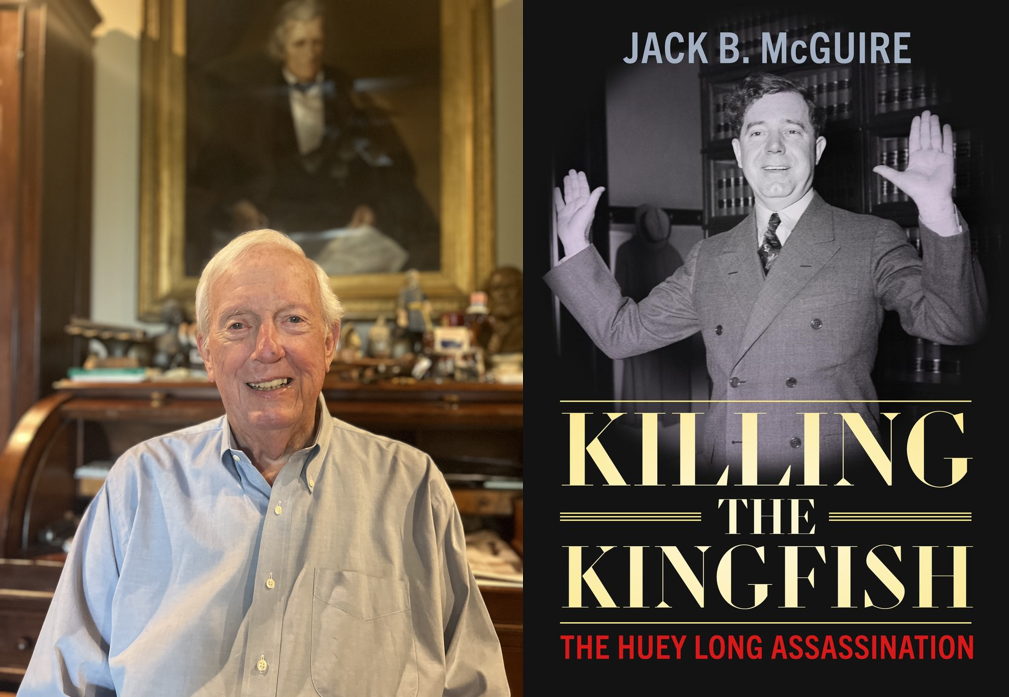 Side-by-side composite: at left, an older white man with short white hair smiles while seated in a warmly lit office, a large framed portrait behind him; at right, a black-and-white book cover shows a man in a suit raising both hands, titled Killing the Kingfish: The Huey Long Assassination by Jack B. McGuire.