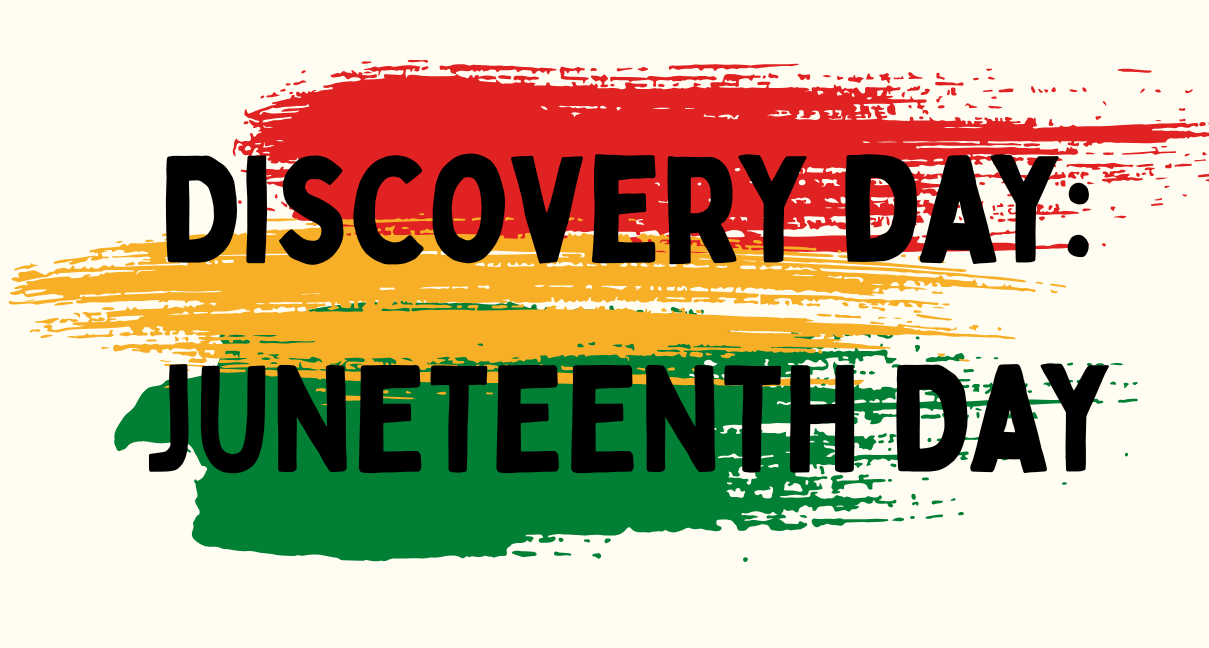 Graphic with bold black text reading “Discovery Day: Juneteenth Day” over rough horizontal brushstrokes in red, yellow, and green on a cream background.