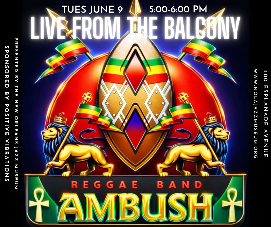 Promotional graphic for Live From the Balcony featuring Ambush Reggae Band. The design shows a colorful reggae-inspired crest with red, green, yellow, and black accents, two gold lions holding flags, and a shield with African-inspired patterns. Text reads: “Tues June 9, 5:00–6:00 PM. Live from the Balcony. Reggae Band Ambush. Presented by the New Orleans Jazz Museum. Sponsored by Positive Vibrations. 400 Esplanade Avenue. www.nolajazzmuseum.org.”