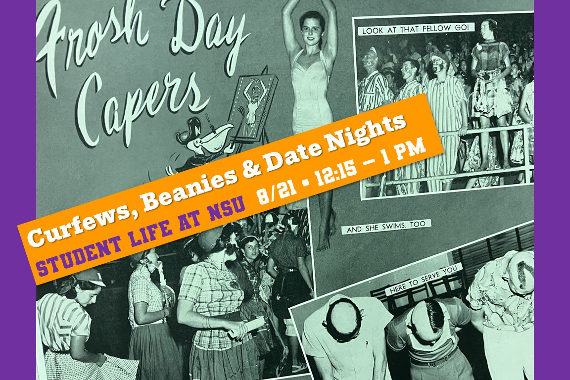 A retro-themed graphic with a purple border featuring a collage of black-and-white photos from the 1950s showing student life. The main title in a large, white script font reads "Frosh Day Capers." An orange banner across the center contains the text: "Curfews, Beanies & Date Nights: Student Life at NSU 8/21 - 12:15 - 1 PM." The photos depict students in various activities, including a woman in a swimsuit, people in costumes, and students interacting.