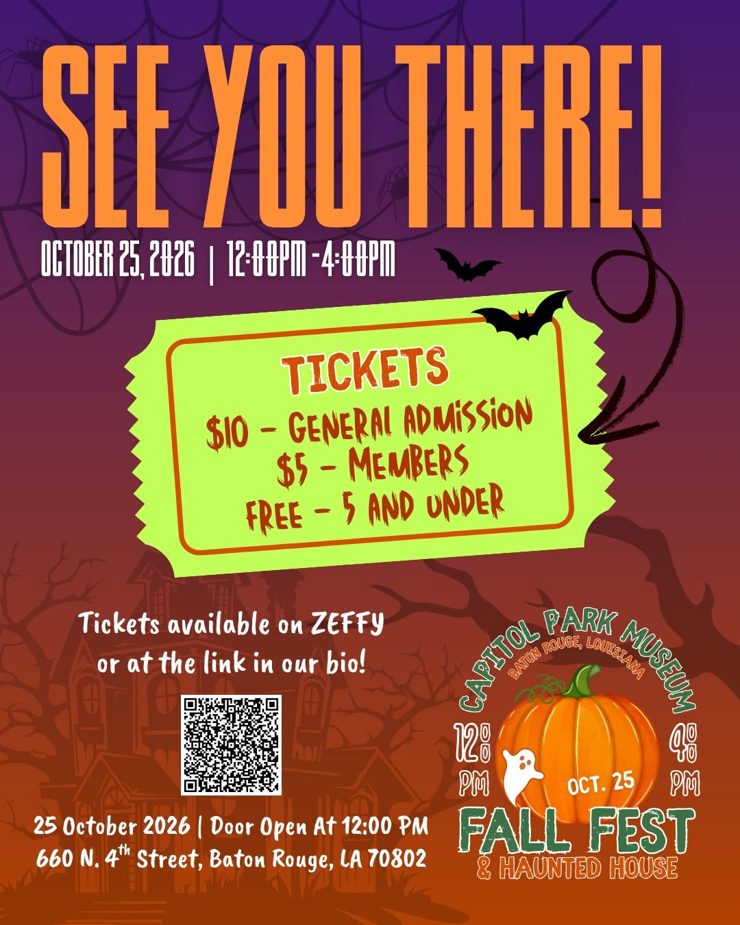 An event invitation flyer with the heading 'SEE YOU THERE!' and the date 'October 25, 2026 | 12:00 PM - 4:00 PM'. A bright green admission ticket graphic lists pricing: General Admission is $10, Members are $5, and children 5 and under are free.  At the bottom, a QR code is provided next to text stating 'Tickets available on ZEFFY or at the link in our bio!'. The venue details are listed as 'Capitol Park Museum, 660 N. 4th Street, Baton Rouge, LA 70802' next to a festive pumpkin logo for 'Fall Fest & Haunted House'