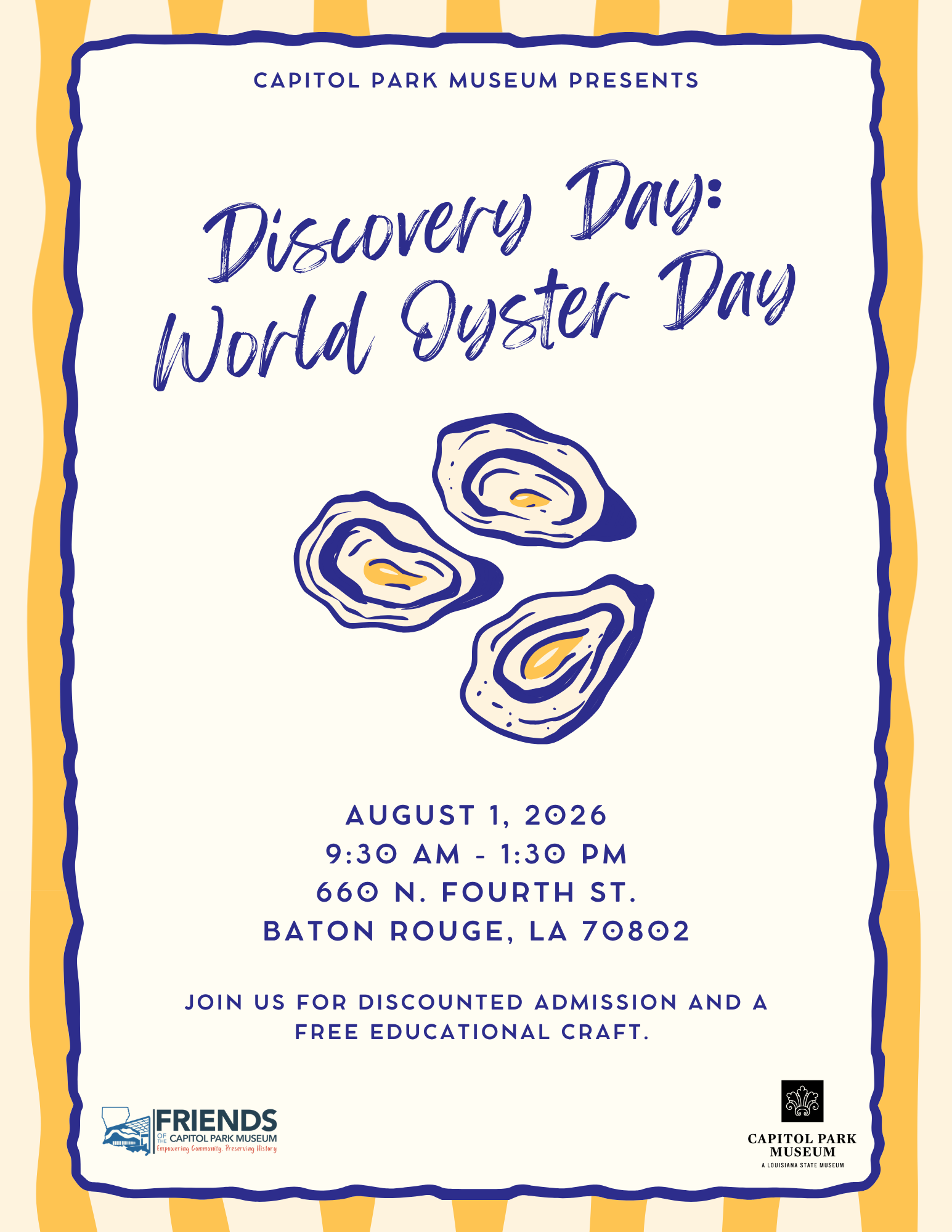 Illustrated flyer for Capitol Park Museum’s Discovery Day: World Oyster Day. The design features three hand-drawn oysters in blue and yellow on a cream background with a yellow striped border. Event details: August 1, 2026, from 9:30 a.m. to 1:30 p.m. at 660 N. Fourth St., Baton Rouge, Louisiana. Text notes discounted admission and a free educational craft. Friends of Capitol Park Museum and Capitol Park Museum logos appear at the bottom.
