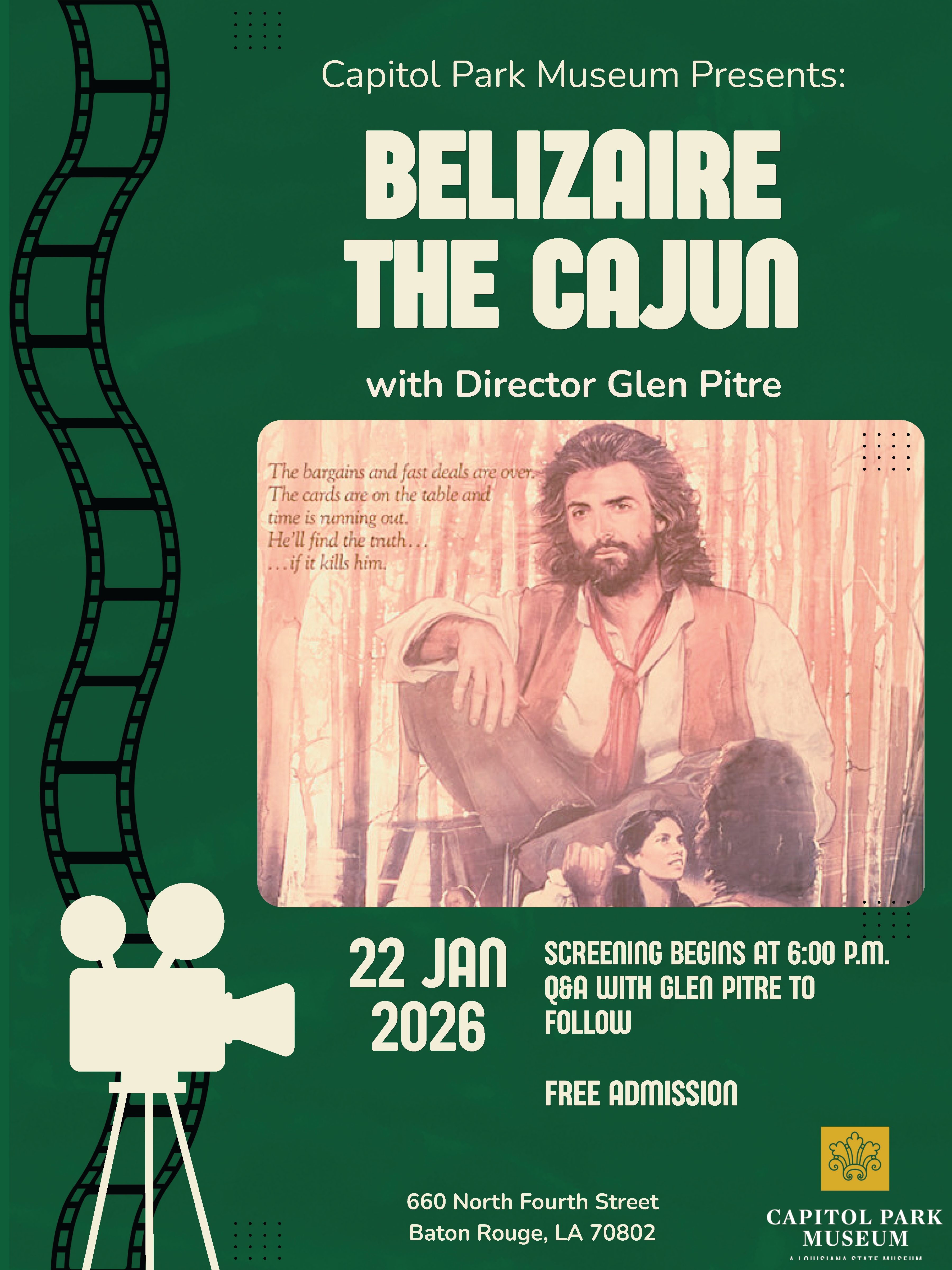 Promotional flyer for Capitol Park Museum’s screening of “Belizaire the Cajun” with Director Glen Pitre. The design features a green background with stylized film reel graphics. Centered is a vintage movie poster-style image of a bearded man in historical attire and a woman seated beside him. Event details read: “Capitol Park Museum Presents: Belizaire the Cajun with Director Glen Pitre. January 22, 2026. Screening begins at 6:00 p.m.; Q&A with Glen Pitre to follow. Free admission.” The bottom includes the Capitol Park Museum logo and address: 660 North Fourth Street, Baton Rouge, LA 70802.
