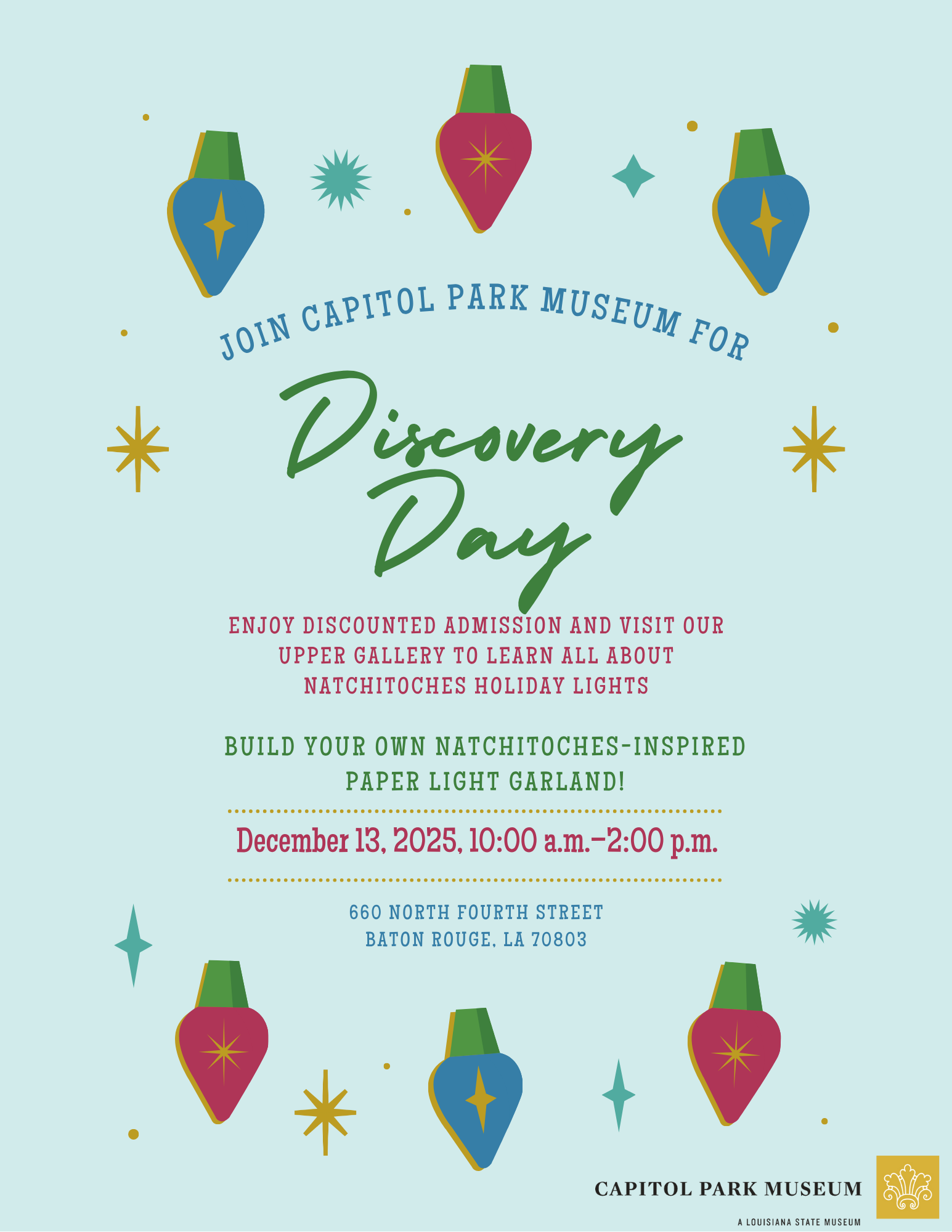 A light blue event flyer featuring colorful retro-style holiday light illustrations. The text reads: “Join Capitol Park Museum for Discovery Day.” Below, green script typography spells “Discovery Day.” Additional text announces discounted admission, an exhibit about Natchitoches Holiday Lights, and a hands-on activity to build a Natchitoches-inspired paper light garland. The event is on December 13, 2025, from 10:00 a.m. to 2:00 p.m., at 660 North Fourth Street, Baton Rouge, LA. Decorative stars and Christmas-light graphics surround the text. The Capitol Park Museum logo appears in the bottom right corner.