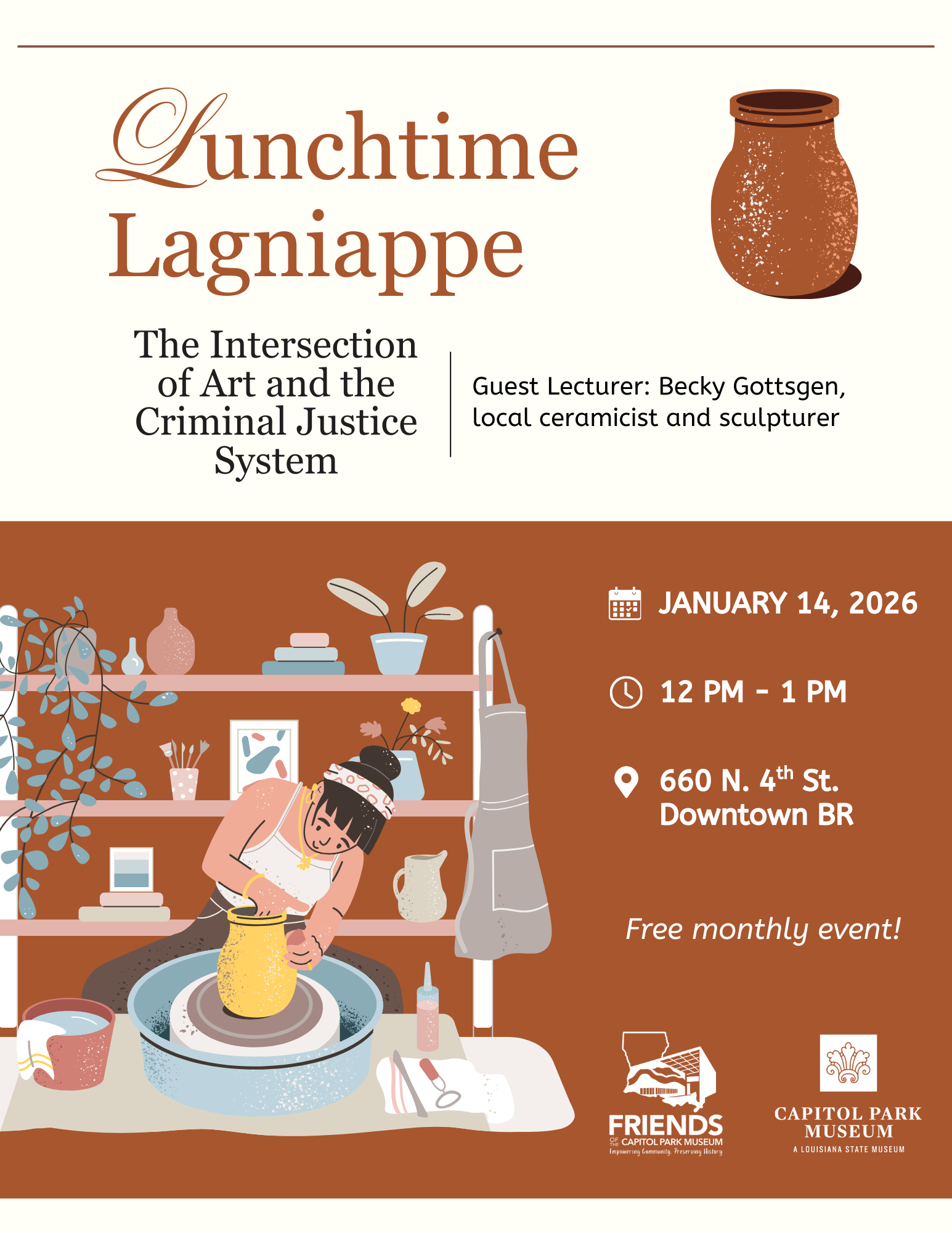 Illustrated flyer for Capitol Park Museum’s Lunchtime Lagniappe program titled “The Intersection of Art and the Criminal Justice System.” The artwork shows a ceramic artist shaping a clay pot at a pottery wheel in a studio setting. Text lists guest lecturer Becky Gottsgen, a local ceramicist and sculptor. Event details include January 14, 2026, from 12:00 to 1:00 p.m., at 660 North 4th Street in downtown Baton Rouge. The flyer notes the program is a free monthly event and includes the Friends of Capitol Park Museum and Capitol Park Museum logos.
