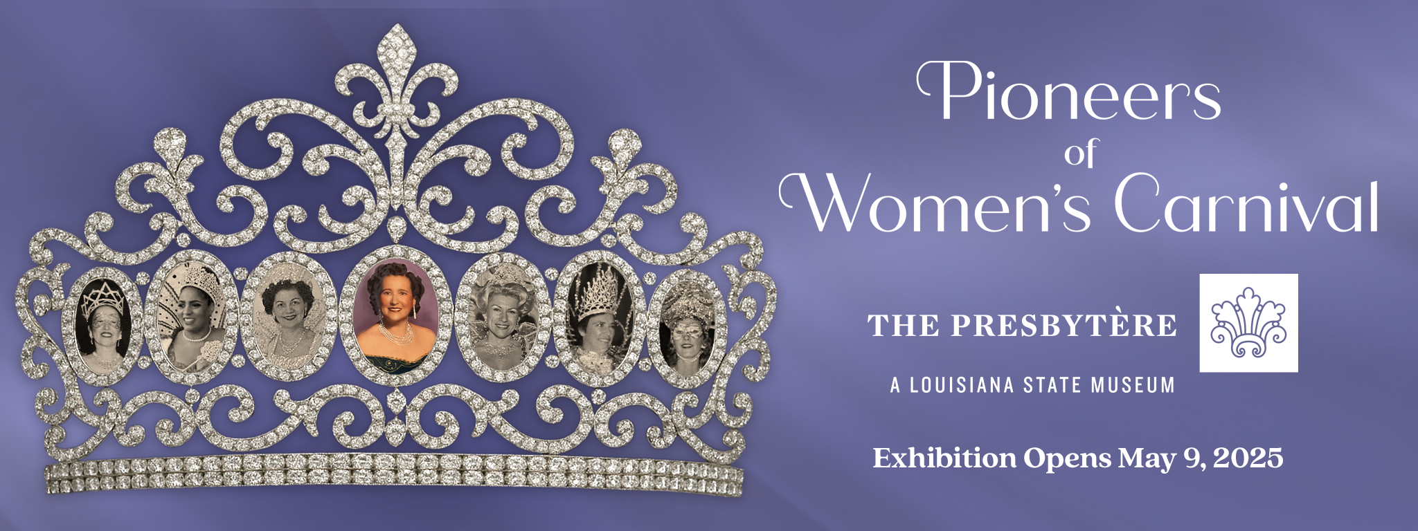 Pioneers of Women's Carnival at the Presbytère opens on May 9, 2025. Image includes a tiara with portraits of past pioneers of women's carnival.