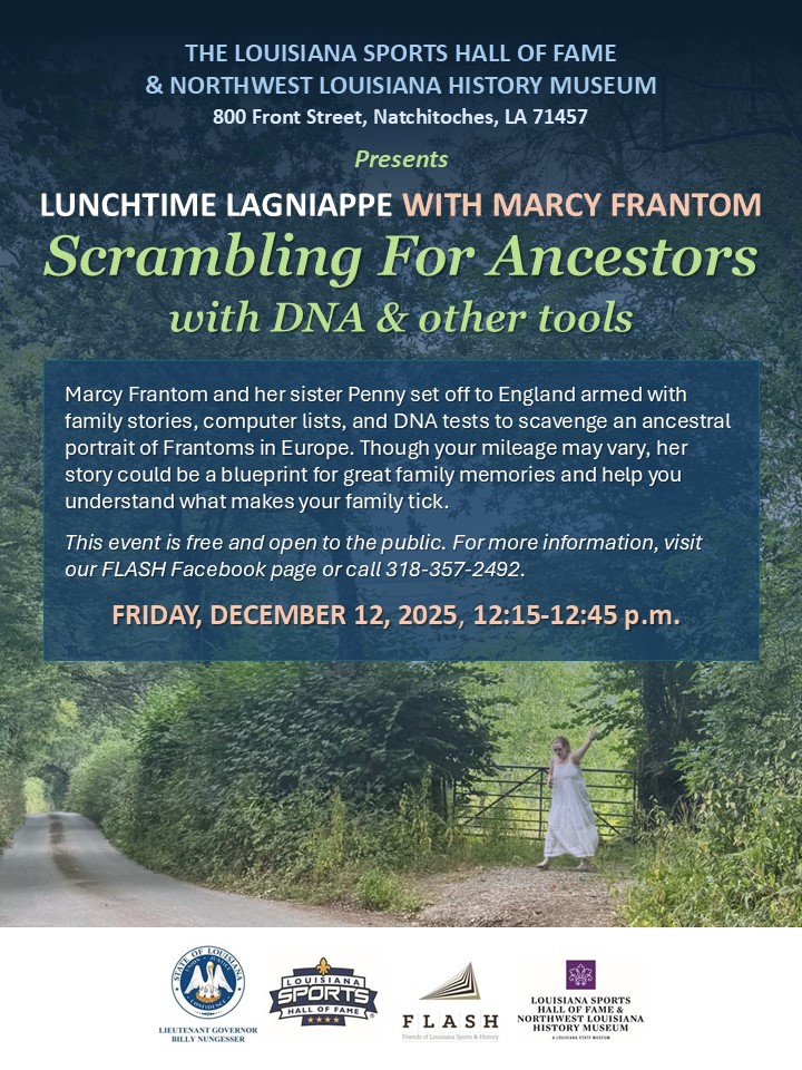 Event flyer for the Louisiana Sports Hall of Fame & Northwest Louisiana History Museum announcing “Lunchtime Lagniappe with Marcy Frantom: Scrambling for Ancestors with DNA & Other Tools.” Text describes a talk about researching family history using DNA and records, based on Marcy Frantom’s trip to England with her sister. Event is free and open to the public, Friday, December 12, 2025, from 12:15–12:45 p.m., at 800 Front Street, Natchitoches, Louisiana, with contact information listed. Background image shows a tree-lined country road and a woman in a white dress standing by a gate, arms raised, suggesting ancestry and travel themes. Museum and partner logos appear at the bottom.