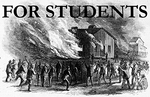 For Students: Button graphic reading “For Students” above a black-and-white engraving of a crowd gathered outside burning wooden buildings, with heavy smoke and flames filling the background.