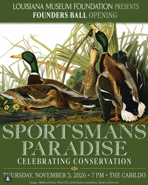 Promotional graphic for the Louisiana Museum Foundation’s Founders Ball opening of Sportsman’s Paradise: Celebrating Conservation. Audubon’s illustration of mallard ducks in marsh grasses fills the center, framed by a dark green background. Text announces the event for Thursday, November 5, 2026, at 7 p.m. at the Cabildo.
