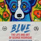 Broadcast Premiere of Blue: The Life and Art of George Rodrigue on LPB