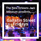 Gallatin Street Fridays presented by the New Orleans Jazz Museum