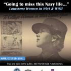 Promotional graphic for a Lunchtime Lagniappe talk at the Louisiana Sports Hall of Fame & Northwest Louisiana History Museum. Title reads “Going to miss this Navy life… Louisiana Women in WWI & WWII.” The image features a vintage photograph of a woman in a U.S. Navy uniform looking upward, with smaller archival images of women in service roles to the left. Event details: April 17, 12:15–1 PM. Free and open to the public at 800 Front Street, Natchitoches. Logos for the State of Louisiana, Louisiana Sports Ha