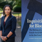 Side-by-side composite: at left, a young Black woman in a dark blazer stands outdoors with hands clasped, looking at the camera; at right, a book cover titled Inquisition for Blood: The Making of a Black Female Serial Killer in the Jim Crow South by Lauren Nicole Henley, with a stylized axe silhouette in the background.