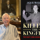 Side-by-side composite: at left, an older white man with short white hair smiles while seated in a warmly lit office, a large framed portrait behind him; at right, a black-and-white book cover shows a man in a suit raising both hands, titled Killing the Kingfish: The Huey Long Assassination by Jack B. McGuire.