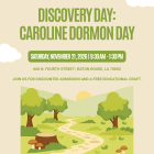 Flyer for Capitol Park Museum’s Discovery Day: Caroline Dormon Day, taking place Saturday, November 21, 2026, from 9:30 a.m. to 1:30 p.m. at 660 N. Fourth Street in Baton Rouge, Louisiana. The flyer features a green and beige illustrated landscape with trees, a winding path, tree stump, and mushrooms. Text invites visitors to join for discounted admission and a free educational craft. Logos for Friends of Capitol Park Museum and Capitol Park Museum appear at the bottom.