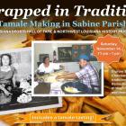 Promotional flyer for “Wrapped in Tradition: Tamale Making in Sabine Parish” at the Louisiana Sports Hall of Fame & Northwest Louisiana History Museum. Against a background of tamales, the flyer features a historic black-and-white photograph of a woman and a color photograph of two people preparing tamales. The program takes place Saturday, November 14, from 11 a.m. to 1 p.m. Rhonda Remedies Gauthier will share Sabine Parish’s Choctaw-Apache tamale traditions through family stories and a demonstration. Incl