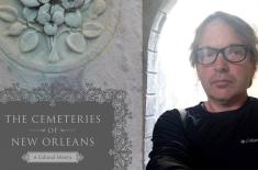 The Cemeteries of New Orleans: A Cultural History with Peter B. Dedek