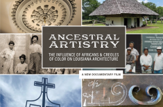 Ancestral Artistry: The Influence of Africans & Creoles of Color on Louisiana Architecture Documentary Screening
