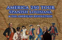 Promotional graphic reading “America 250 Tour: Spanish Louisiana & the American Revolution” in bold blue text over an antique map of the Gulf South. Along the bottom, six illustrated 18th-century figures represent diverse participants in the Revolutionary War, including a Spanish officer, a Black soldier, and colonial-era civilians and troops in period dress.