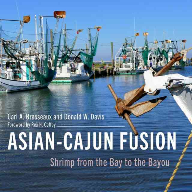 Asian-Cajun Fusion: Shrimp from the Bay to the Bayou with Carl Brasseaux and Donald Davis Asian-Cajun Fusion: Shrimp from the Bay to the Bayou with Carl Brasseaux and Donald Davis