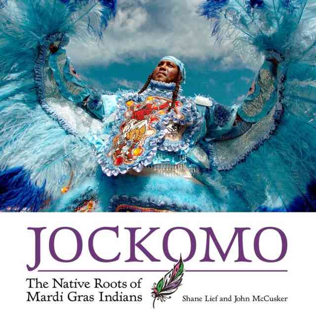 Jockomo: The Native Roots of Mardi Gras Indians Jockomo: The Native Roots of Mardi Gras Indians