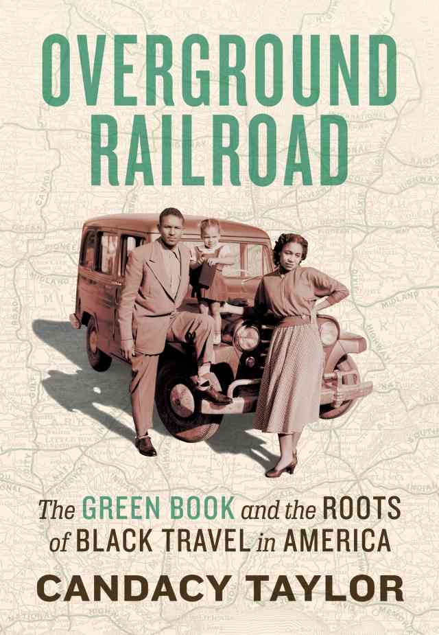 Overground Railroad: The Green Book and the Roots of Black Travel Overground Railroad: The Green Book and the Roots of Black Travel