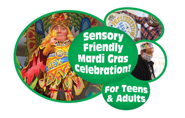 Teens & Adults’ Sensory Friendly Mardi Gras Celebration Teens & Adults’ Sensory Friendly Mardi Gras Celebration