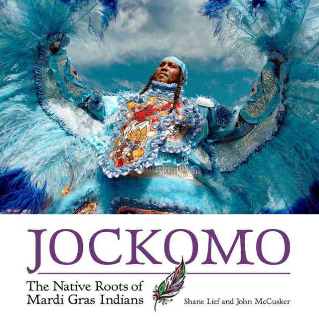 Jockomo: The Native Roots of Mardi Gras Indians Jockomo: The Native Roots of Mardi Gras Indians