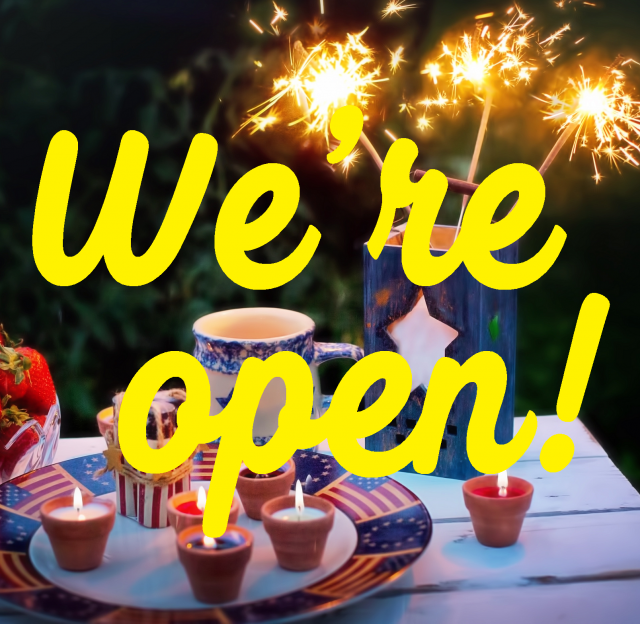 We're Open on July 4 We're Open on July 4