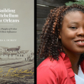 Building Antebellum New Orleans: Free People of Color and Their Influence with Tara Dudley