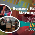 Sensory Friendly Morning at the New Orleans Jazz Museum